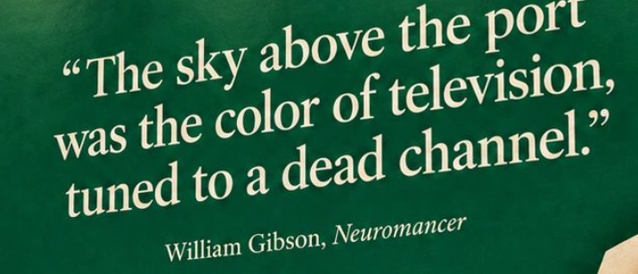 William Gibson, Neuromancer. Opening-line poster from the conceptual Barnes & Noble campaign.